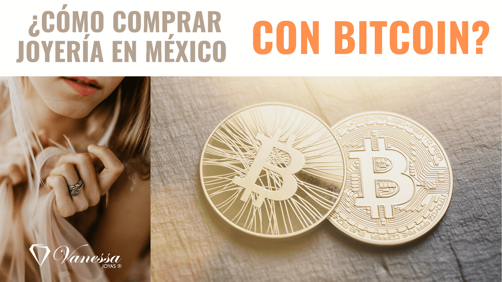 ¿Cómo comprar joyería de Oro con Bitcoin en México? - Vanessa Joyas